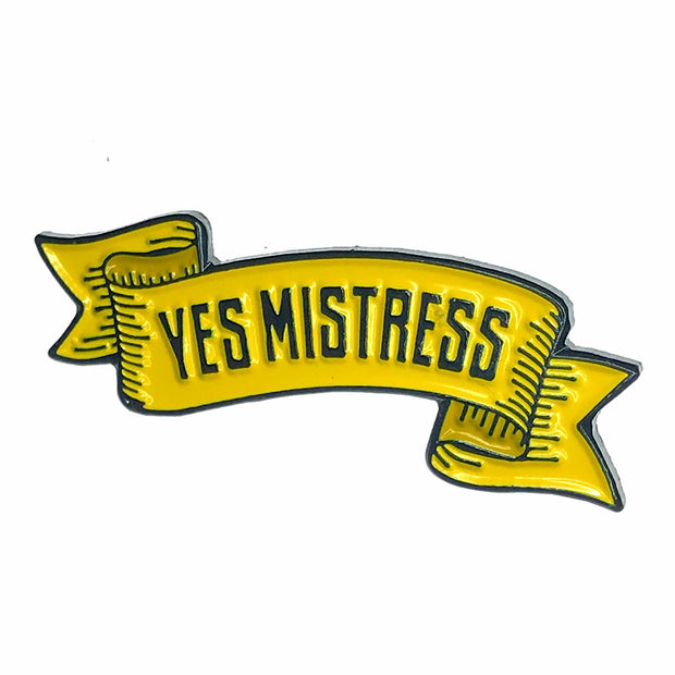 Geeky  Kinky Yes Mistress Pin