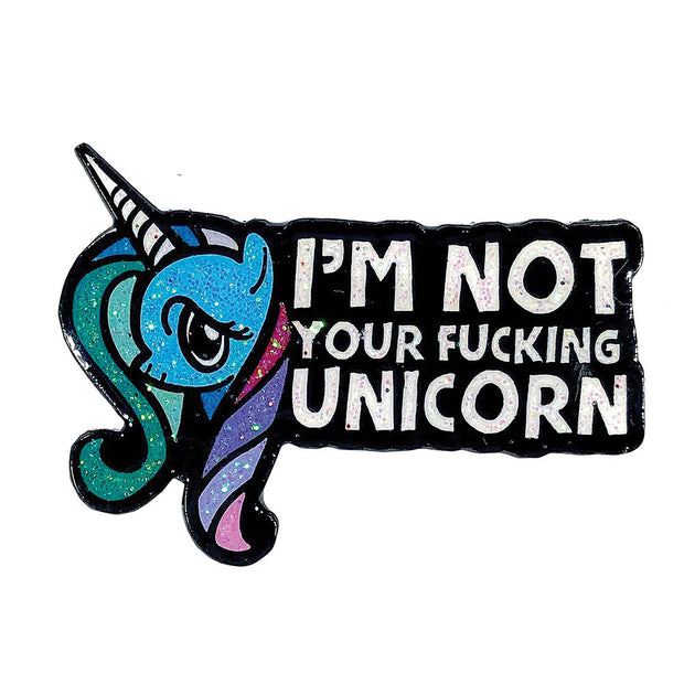 Geeky  Kinky I'm Not Your Fucking Unicorn Pin